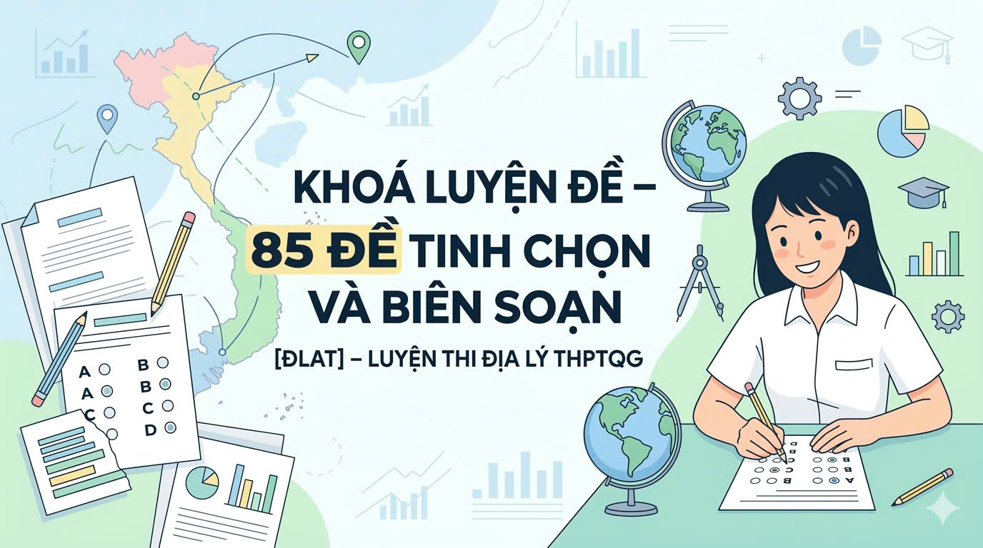 Bảo vệ: [DLAT] KHOÁ LUYỆN ĐỀ THỰC CHIẾN THPTQG 2026